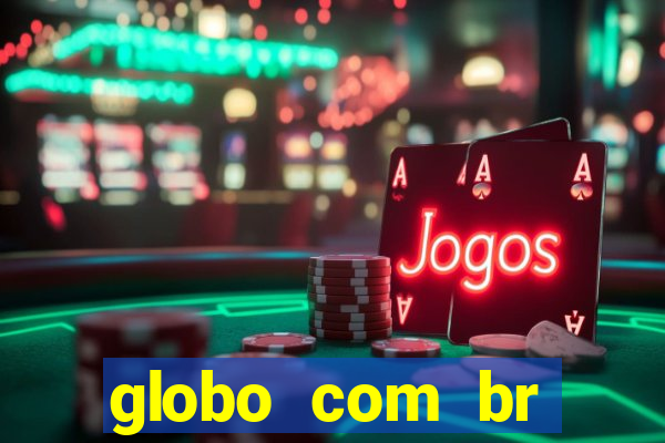 globo com br absolutamente noticias